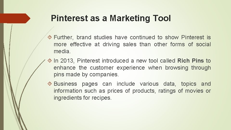 Pinterest as a Marketing Tool Further, brand studies have continued to show Pinterest is