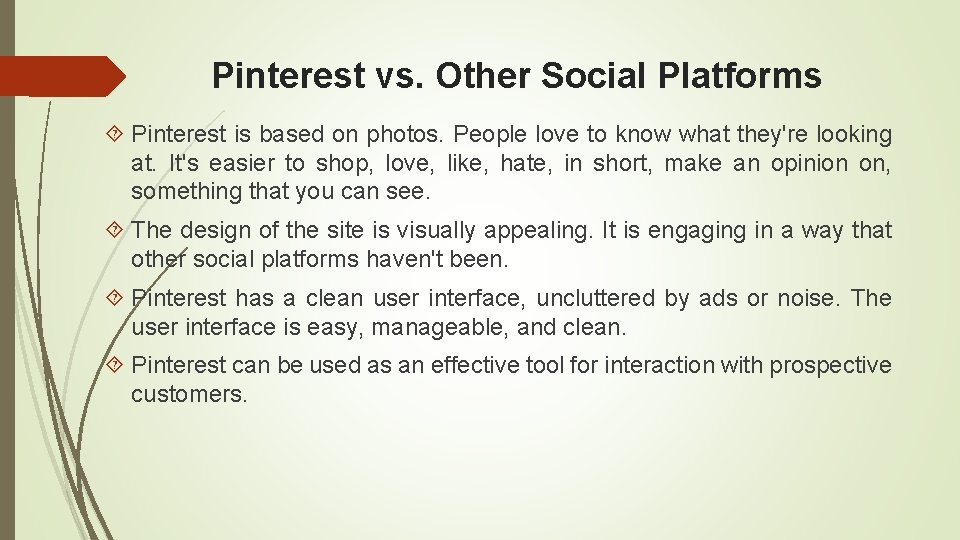 Pinterest vs. Other Social Platforms Pinterest is based on photos. People love to know