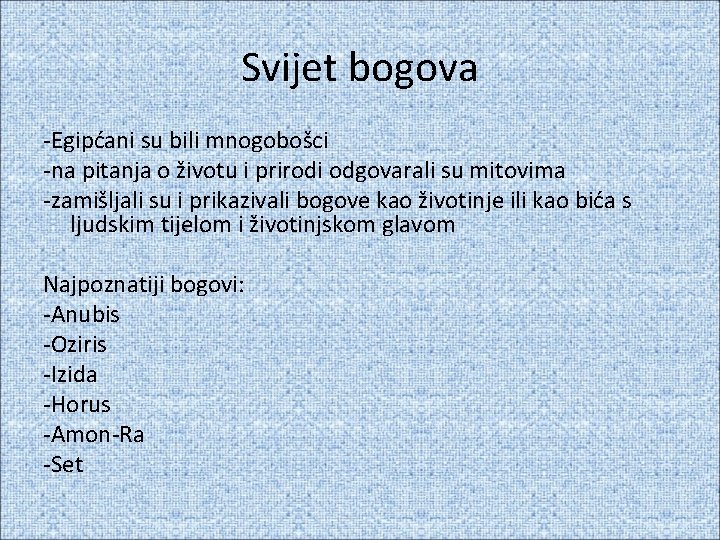 Svijet bogova -Egipćani su bili mnogobošci -na pitanja o životu i prirodi odgovarali su