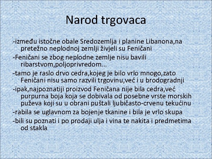 Narod trgovaca -između istočne obale Sredozemlja i planine Libanona, na pretežno neplodnoj zemlji živjeli