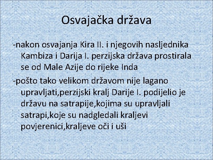 Osvajačka država -nakon osvajanja Kira II. i njegovih nasljednika Kambiza i Darija I. perzijska Osvajačka država -nakon osvajanja Kira II. i njegovih nasljednika Kambiza i Darija I. perzijska