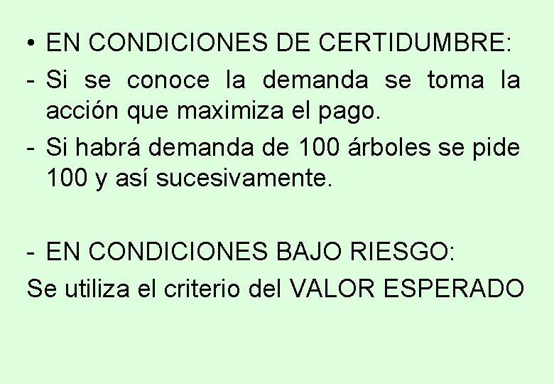 • EN CONDICIONES DE CERTIDUMBRE: - Si se conoce la demanda se toma • EN CONDICIONES DE CERTIDUMBRE: - Si se conoce la demanda se toma