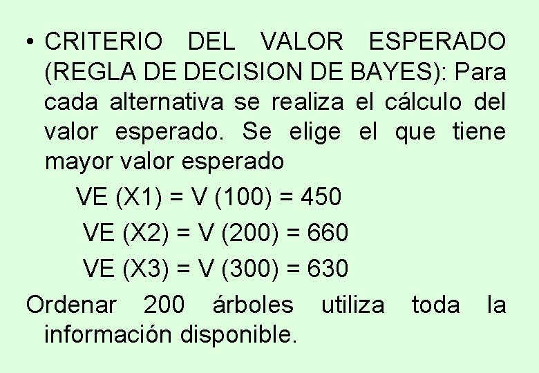 • CRITERIO DEL VALOR ESPERADO (REGLA DE DECISION DE BAYES): Para cada alternativa • CRITERIO DEL VALOR ESPERADO (REGLA DE DECISION DE BAYES): Para cada alternativa