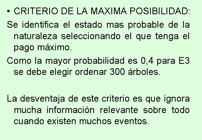• CRITERIO DE LA MAXIMA POSIBILIDAD: Se identifica el estado mas probable de • CRITERIO DE LA MAXIMA POSIBILIDAD: Se identifica el estado mas probable de