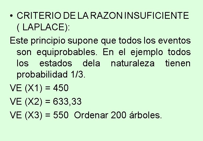 • CRITERIO DE LA RAZON INSUFICIENTE ( LAPLACE): Este principio supone que todos • CRITERIO DE LA RAZON INSUFICIENTE ( LAPLACE): Este principio supone que todos