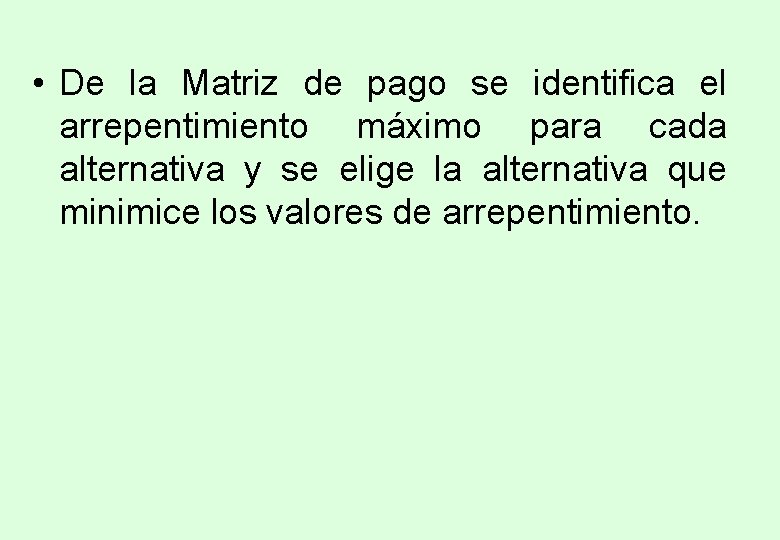 • De la Matriz de pago se identifica el arrepentimiento máximo para cada • De la Matriz de pago se identifica el arrepentimiento máximo para cada