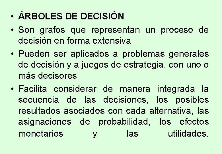 • ÁRBOLES DE DECISIÓN • Son grafos que representan un proceso de decisión • ÁRBOLES DE DECISIÓN • Son grafos que representan un proceso de decisión