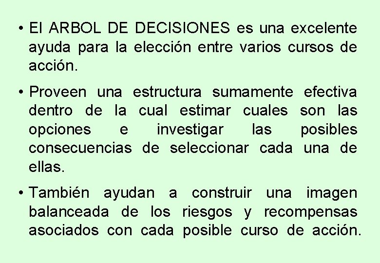 • El ARBOL DE DECISIONES es una excelente ayuda para la elección entre • El ARBOL DE DECISIONES es una excelente ayuda para la elección entre