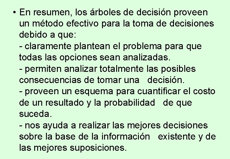 • En resumen, los árboles de decisión proveen un método efectivo para la • En resumen, los árboles de decisión proveen un método efectivo para la