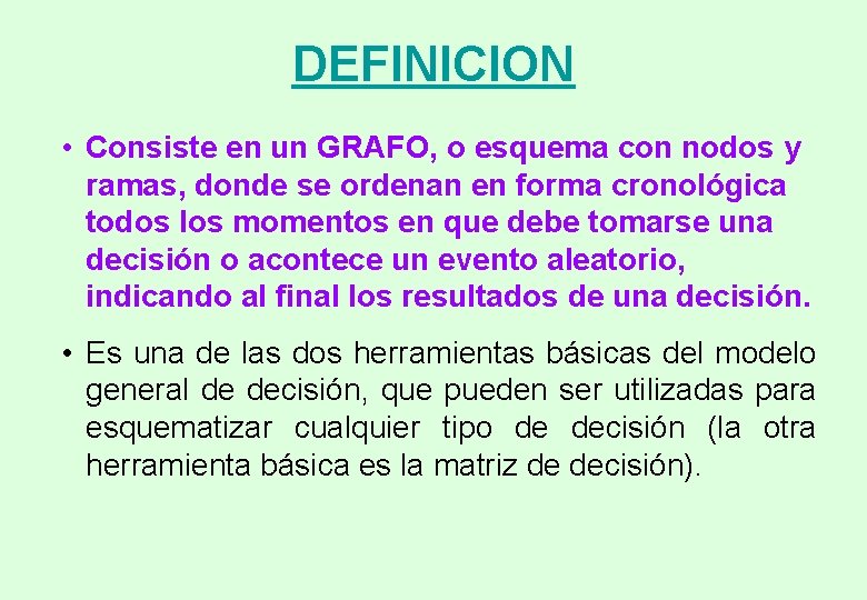 DEFINICION • Consiste en un GRAFO, o esquema con nodos y ramas, donde se DEFINICION • Consiste en un GRAFO, o esquema con nodos y ramas, donde se