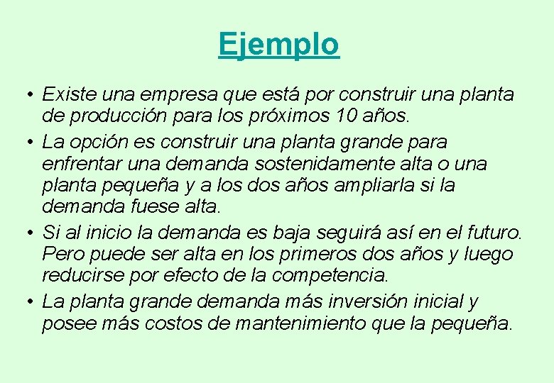 Ejemplo • Existe una empresa que está por construir una planta de producción para Ejemplo • Existe una empresa que está por construir una planta de producción para
