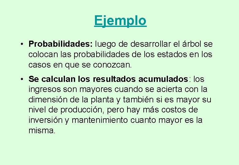 Ejemplo • Probabilidades: luego de desarrollar el árbol se colocan las probabilidades de los Ejemplo • Probabilidades: luego de desarrollar el árbol se colocan las probabilidades de los