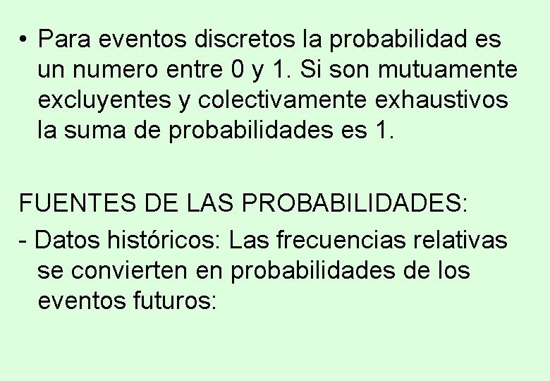 • Para eventos discretos la probabilidad es un numero entre 0 y 1. • Para eventos discretos la probabilidad es un numero entre 0 y 1.