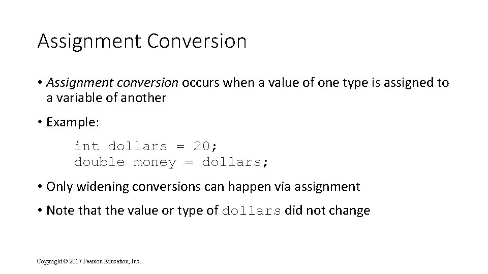 Assignment Conversion • Assignment conversion occurs when a value of one type is assigned