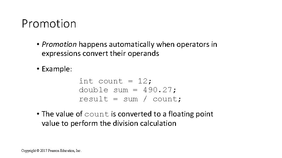 Promotion • Promotion happens automatically when operators in expressions convert their operands • Example: