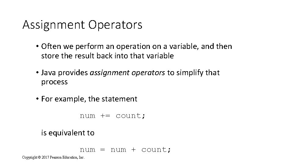 Assignment Operators • Often we perform an operation on a variable, and then store