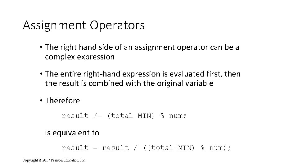 Assignment Operators • The right hand side of an assignment operator can be a