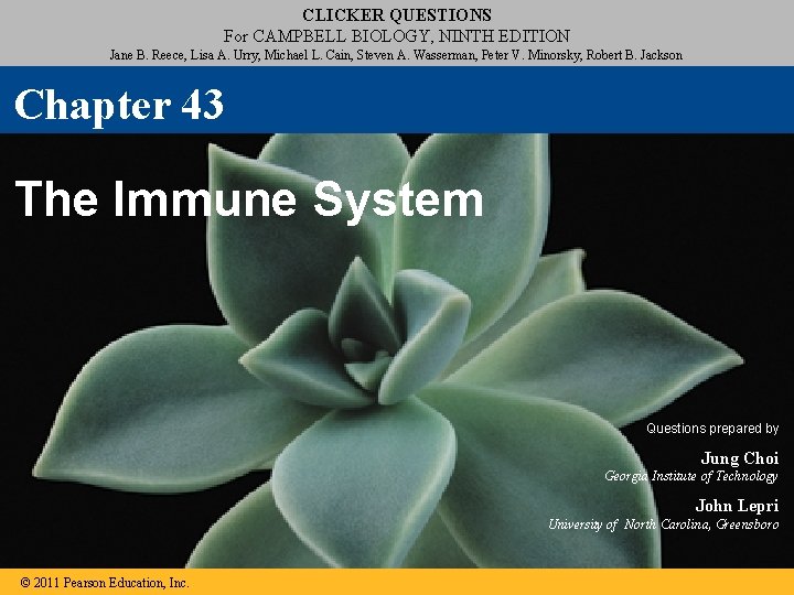 CLICKER QUESTIONS For CAMPBELL BIOLOGY, NINTH EDITION Jane B. Reece, Lisa A. Urry, Michael