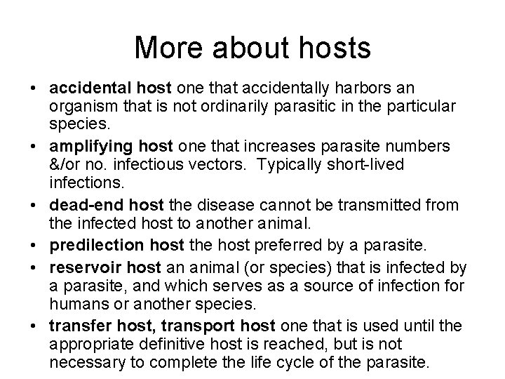 More about hosts • accidental host one that accidentally harbors an organism that is