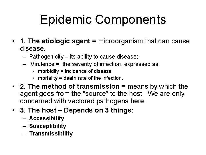 Epidemic Components • 1. The etiologic agent = microorganism that can cause disease. –