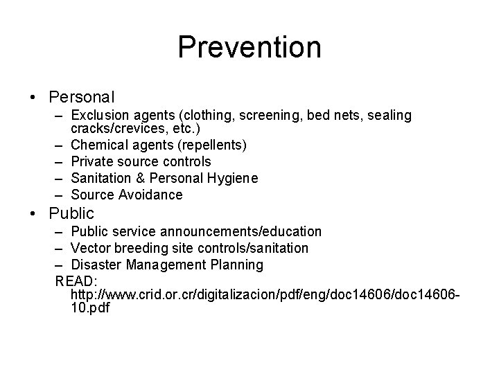 Prevention • Personal – Exclusion agents (clothing, screening, bed nets, sealing cracks/crevices, etc. )