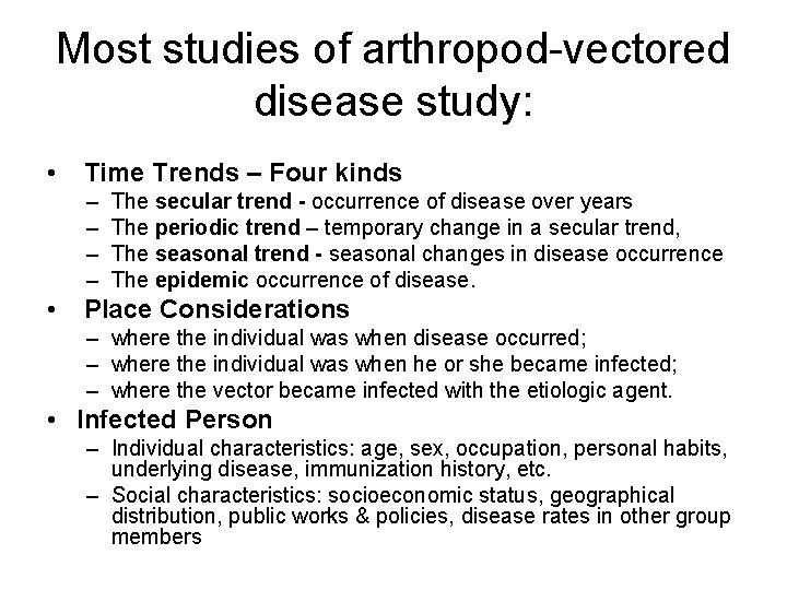 Most studies of arthropod-vectored disease study: • Time Trends – Four kinds – –