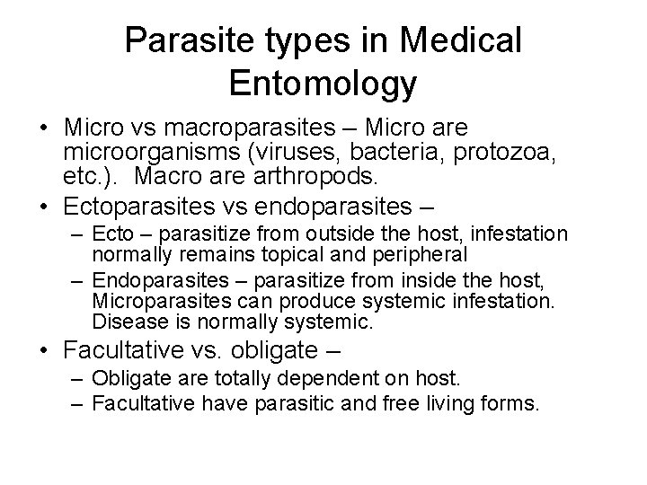Parasite types in Medical Entomology • Micro vs macroparasites – Micro are microorganisms (viruses,