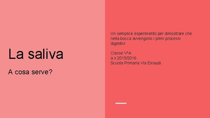 Un semplice esperimento per dimostrare che nella bocca avvengono i primi processi digestivi La