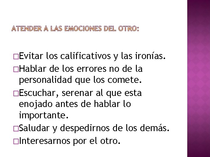 �Evitar los calificativos y las ironías. �Hablar de los errores no de la personalidad