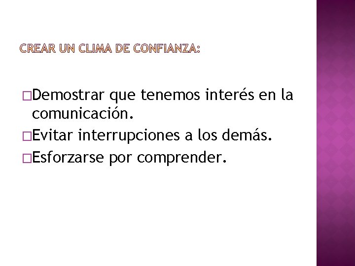 �Demostrar que tenemos interés en la comunicación. �Evitar interrupciones a los demás. �Esforzarse por