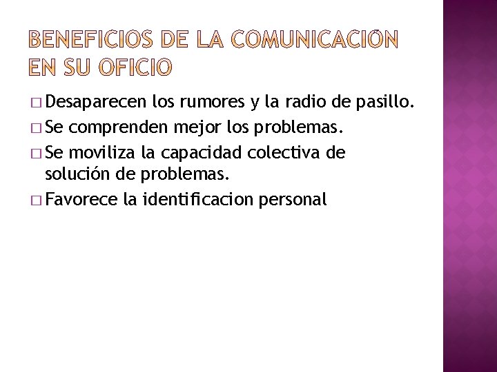 � Desaparecen los rumores y la radio de pasillo. � Se comprenden mejor los