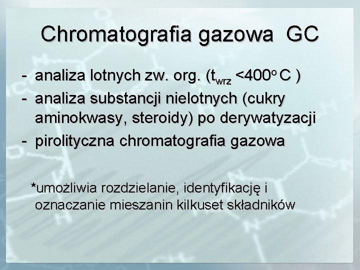 Chromatografia gazowa GC - analiza lotnych zw. org. (twrz <400 o C ) -