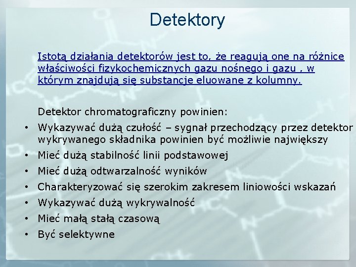 Detektory Istotą działania detektorów jest to, że reagują one na różnice właściwości fizykochemicznych gazu