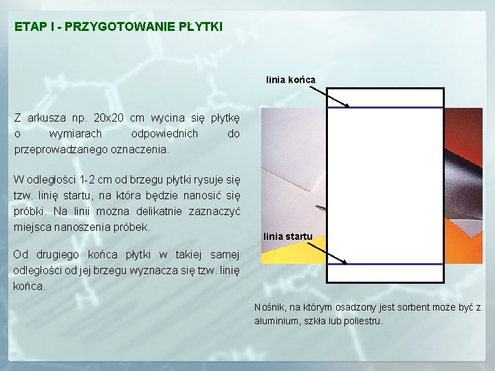 ETAP I - PRZYGOTOWANIE PŁYTKI linia końca Z arkusza np. 20 x 20 cm