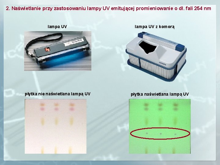 2. Naświetlanie przy zastosowaniu lampy UV emitującej promieniowanie o dł. fali 254 nm lampa