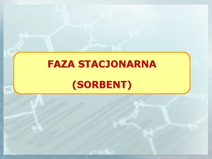 FAZA STACJONARNA (SORBENT) 