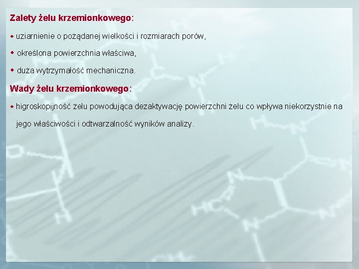 Zalety żelu krzemionkowego: uziarnienie o pożądanej wielkości i rozmiarach porów, określona powierzchnia właściwa, duża