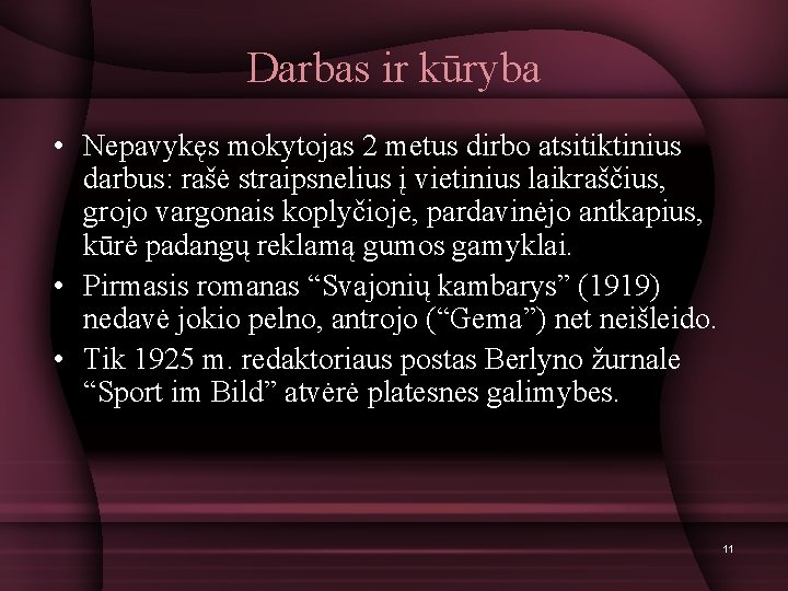 Darbas ir kūryba • Nepavykęs mokytojas 2 metus dirbo atsitiktinius darbus: rašė straipsnelius į