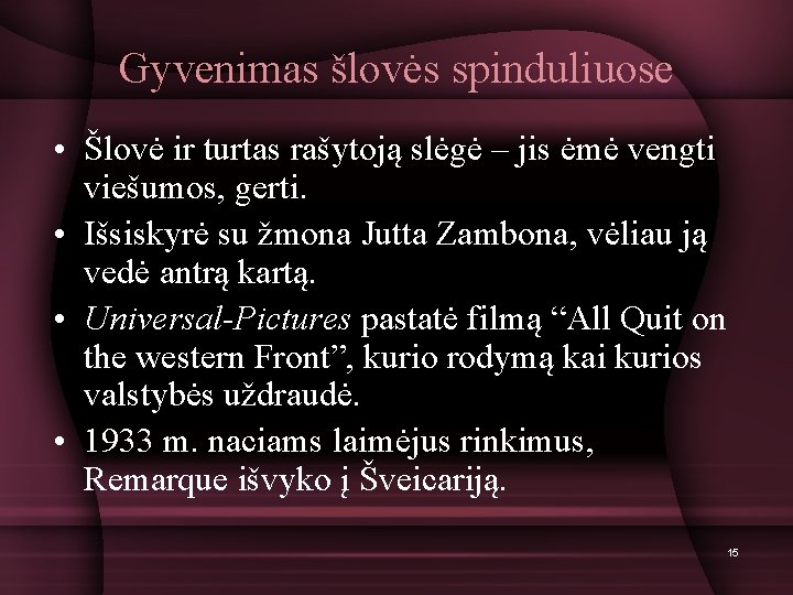 Gyvenimas šlovės spinduliuose • Šlovė ir turtas rašytoją slėgė – jis ėmė vengti viešumos,