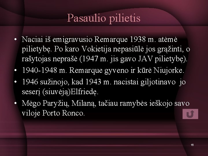 Pasaulio pilietis • Naciai iš emigravusio Remarque 1938 m. atėmė pilietybę. Po karo Vokietija