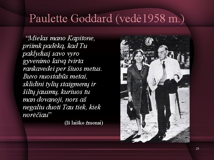 Paulette Goddard (vedė 1958 m. ) “Mielas mano Kapitone, priimk padėką, kad Tu paklydusį