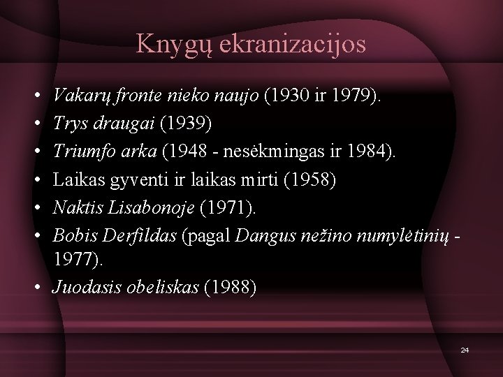 Knygų ekranizacijos • • • Vakarų fronte nieko naujo (1930 ir 1979). Trys draugai