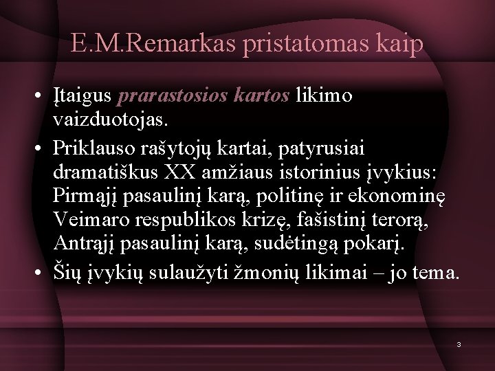 E. M. Remarkas pristatomas kaip • Įtaigus prarastosios kartos likimo vaizduotojas. • Priklauso rašytojų