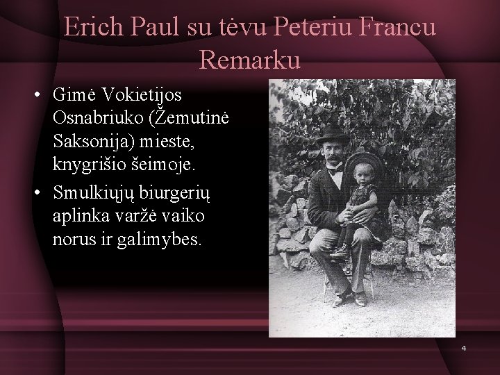 Erich Paul su tėvu Peteriu Francu Remarku • Gimė Vokietijos Osnabriuko (Žemutinė Saksonija) mieste,