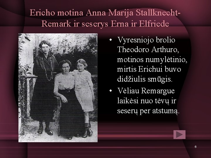 Ericho motina Anna Marija Stallknecht. Remark ir seserys Erna ir Elfriede • Vyresniojo brolio