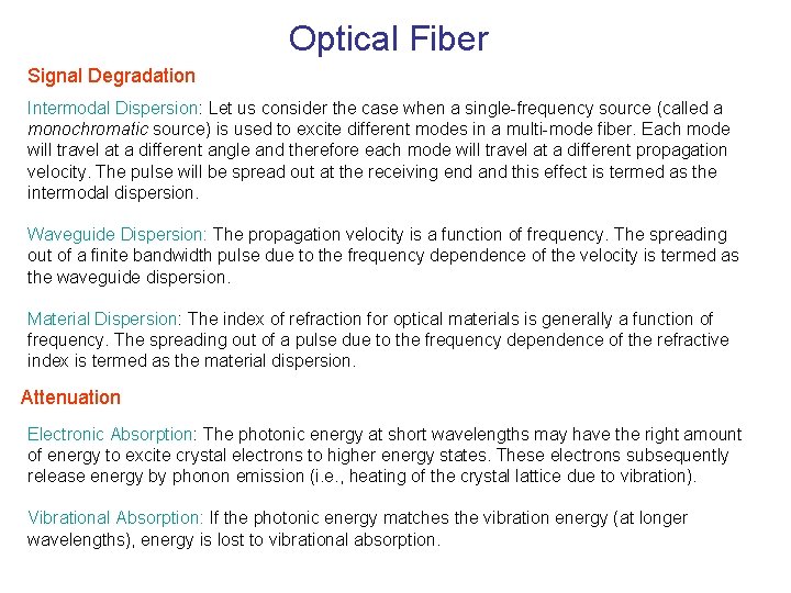 Optical Fiber Signal Degradation Intermodal Dispersion: Let us consider the case when a single-frequency