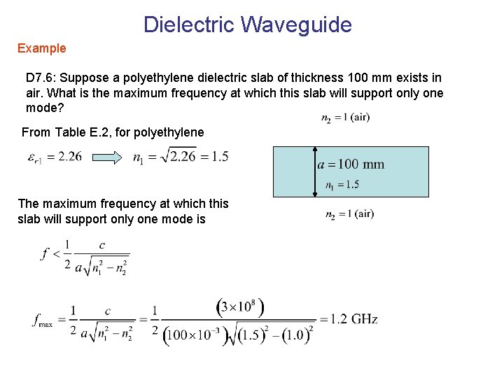 Dielectric Waveguide Example D 7. 6: Suppose a polyethylene dielectric slab of thickness 100