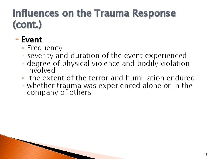 Influences on the Trauma Response (cont. ) Event ◦ Frequency ◦ severity and duration