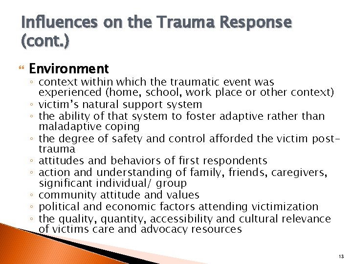 Influences on the Trauma Response (cont. ) Environment ◦ context within which the traumatic