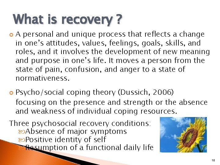 What is recovery ? A personal and unique process that reflects a change in